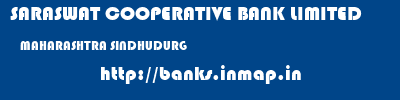 SARASWAT COOPERATIVE BANK LIMITED  MAHARASHTRA SINDHUDURG    banks information 